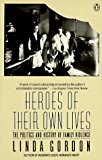 Book Heroes of Their Own Lives: The Politics and History of Family Violence free