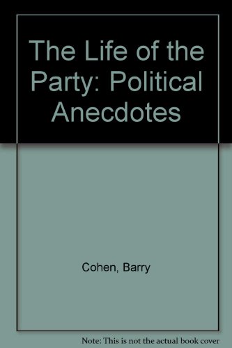 Book The Life Of The Party: Political Anecdotes free