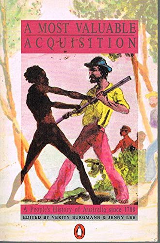Book A Most Valuable Acquisition - A People's History Of Australia Since 1788 free