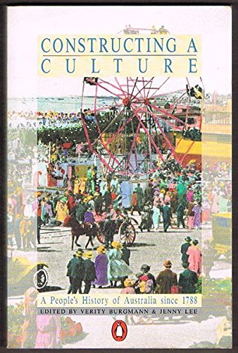 Book Constructing a culture: A people's history of Australia since 1788 free