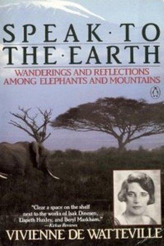 Book Speak to the Earth: Wanderings and Reflections Among Elephants and Mountains free