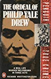 Book The Ordeal Of Philip Yale Drew: Real Life Murder Melodrama In Three Acts free