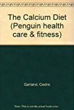 Book The Calcium Diet - How To Prevent Osteoporosis, High Blood Presure and Cancer free