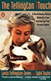 Book The Tellington TTouch : A Revolutionary Natural Method to Train and Care for Your Favorite Animal free