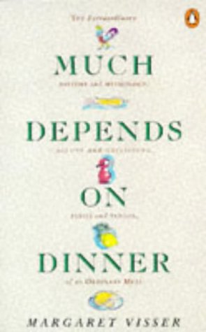 Book Much Depends on Dinner: The Extraordinary History and Mythology, Allure and Obsessions, Perils and Taboos, of an Ordinary Meal free