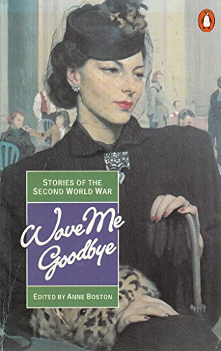 Book Wave Me Goodbye: Stories of the Second World War free