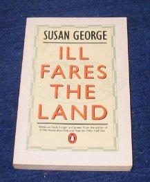 Book Ill Fares the Land: Essays on Food, Hunger and Power (Penguin politics) free