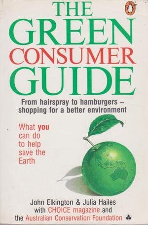 Book The Green Consumer Guide: From Hairspray to Hamburgers: Shopping for a Better Environment free