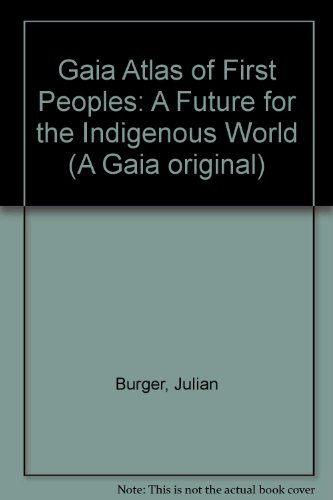 Book Gaia Atlas of First Peoples: A Future for the Indigenous World (A Gaia Original) free