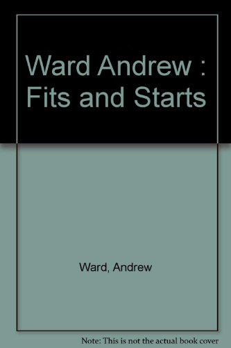 Book Fits And Starts: The Premature Memoirs Of Andrew Ward free