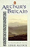 Book Arthur's Britain: History and Archaeology: A.D. 367-634 free