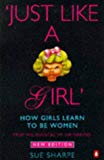 Book Just Like a Girl: How Girls Learn to Be Women : From the Seventies to the Nineties (Penguin Women's Studies) free