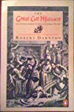 Book The Great Cat Massacre: And Other Episodes in French Cultural History (Penguin History) free