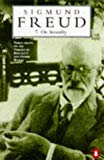 Book On Sexuality : Three Essays on the Theory of Sexuality and Other Works (Penguin Freud Library) free