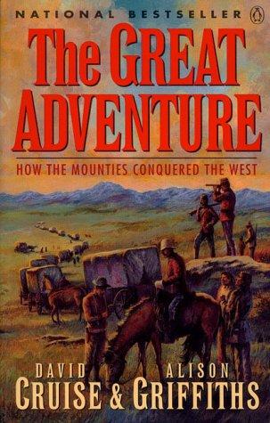 Book The Great Adventure : How the Mounties Conquered the West free