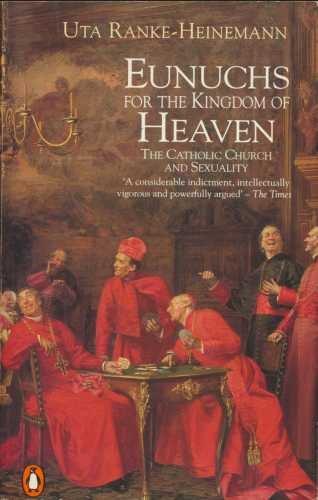 Book Eunuchs for the Kingdom of Heaven: Women, Sexuality & the Catholic Church, free