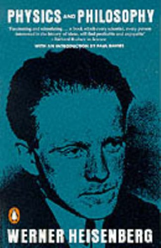 Book Physics and Philosophy: The Revolution in Modern Science (Penguin Science) free
