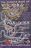 Book The Penguin Book of Witches and Warlocks: Tales of Black Magic, Old and New free