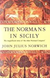 Book The Normans in Sicily: The Normans in the South 1016-1130 and the Kingdom in the Sun 1130-1194 free