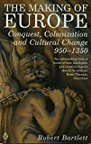 Book Making of Europe: Conquest, Colonization and Cultural Change 950-1350 free