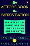 Book Actor's Book of Improvisation: Dramatic Situations for the Teacher and the Actor free