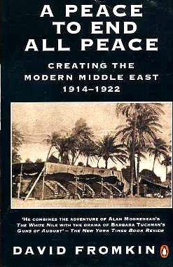 Book Peace to End All Peace: Creating the Modern Middle East - 1914 - 1922 free