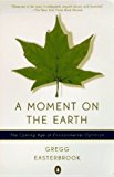 Book A Moment on the Earth: The Coming Age of Environmental Optimism free