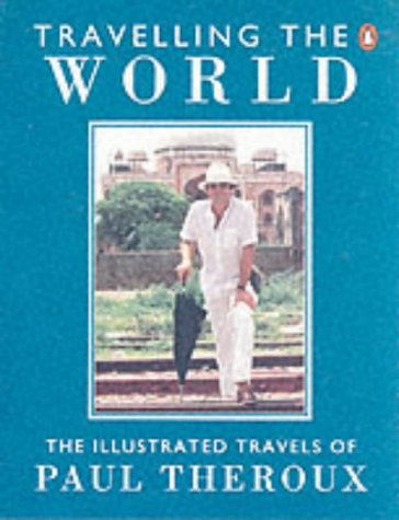 Book Travelling the world: The illustrated travels of Paul Theroux free