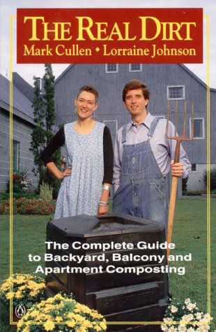 Book Real Dirt : The Composting Guide to Backyard, Balcony and Apartment Composting free