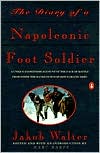 Book The Diary of a Napoleonic Foot Soldier: A Unique Eyewitness Account of the Face of Battle from Inside the Ranks of Bonaparte's Grand Army free