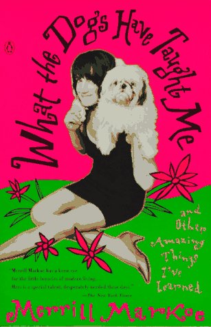 Book What the Dogs Have Taught Me : And Other Amazing Things I've Learned free