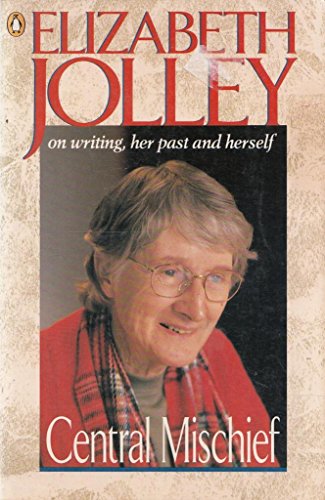 Book Central Mischief: Elizabeth Jolley on Writing, Her Past and Herself free