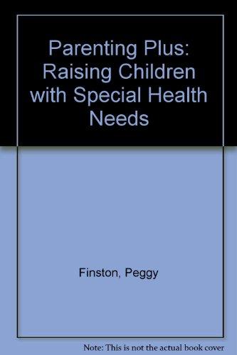 Book Parenting Plus: Raising Children With Special Health Needs free
