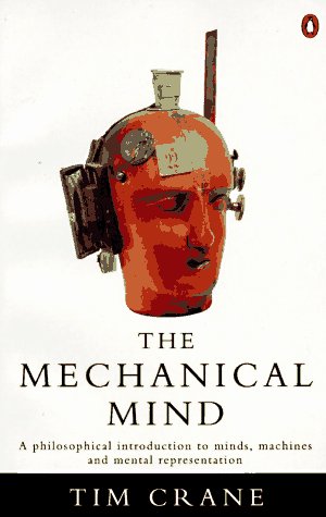 Book The Mechanical Mind: A Philosophical Introduction to Minds, Machines and Mental Representation (Penguin Philosophy) free