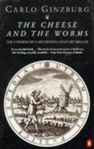 Book The Cheese and the Worms: The Cosmos of a Sixteenth-century Miller (Penguin history) free