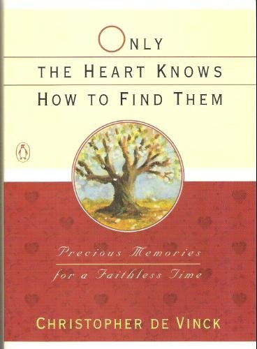 Book Only the Heart Knows How To Find Them: Precious Memories for a Faithless Time free