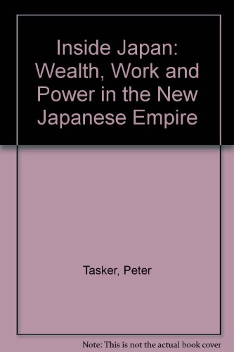 Book Inside Japan: Wealth, Work And Power In The New Japanese Empire free