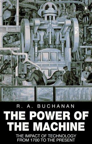 Book The Power of the Machine: The Impact of Technology from 1700 to the Present Day free