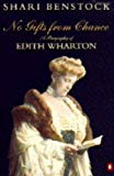 Book No Gifts From Chance: A Biography of Edith Wharton free