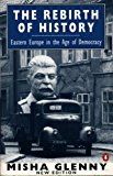 Book The Rebirth of History: Eastern Europe in the Age of Democracy; 2nd Edition free