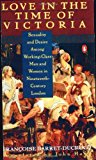 Book Love in the Time of Victoria: Sexuality and Desire Among Working-Class Men and Women in 19th Century London free