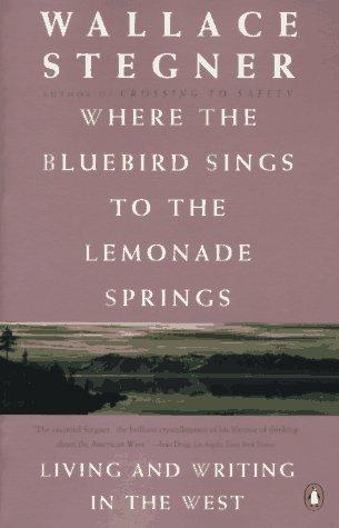 Book Where the Bluebird Sings to the Lemonade Springs: Living and Writing in the West free