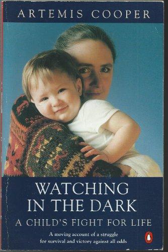 Book Watching In The Dark: A Child's Fight For Life free