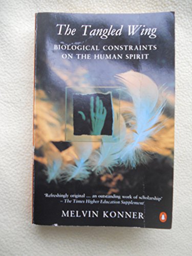 Book The Tangled Wing: Biological Constraints on the Human Spirit (Penguin Science) free