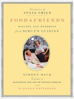 Book Food and Friends: Recipes and Memories from Simca's Cuisine free