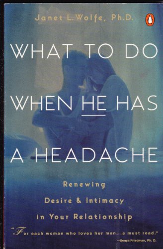 Book What to Do When He Has a Headache: Renewing Desire and Intimacy in Your Relationship free