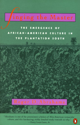 Book Singing the Master: The Emergence of African-American Culture in the PlantationSouth free