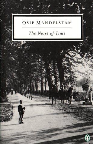 Book The Noise of Time: The Prose of Osip Maldelshtam (Twentieth-Century Classics) free