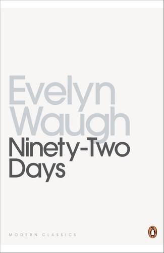 Book Ninety-Two Days: A Journey in Guiana and Brazil, 1932 (Penguin Twentieth Century Classics) free