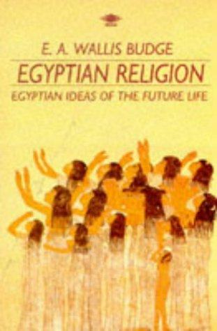 Book Egyptian Religion: Egyptian Ideas of the Future Life (Arkana) free